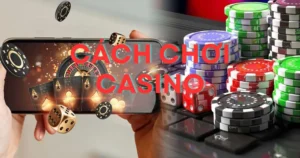 Hướng dẫn cách chơi casino cho người mới chơi